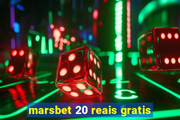 marsbet 20 reais gratis